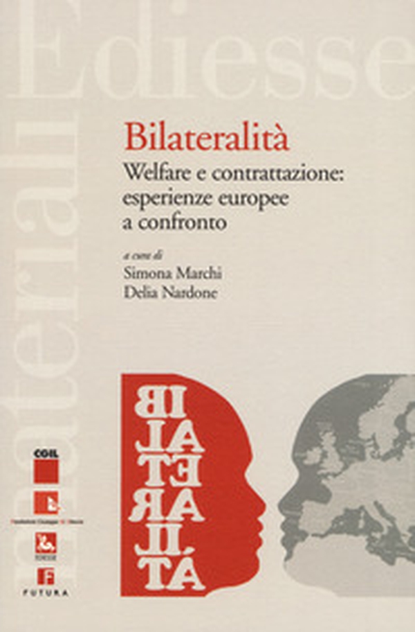 Bilateralità. Welfare e contrattazione: esperienze europee a confronto - Librerie.coop Bilateralità. Welfare e contrattazione: esperienze europee a confronto - Librerie.coop