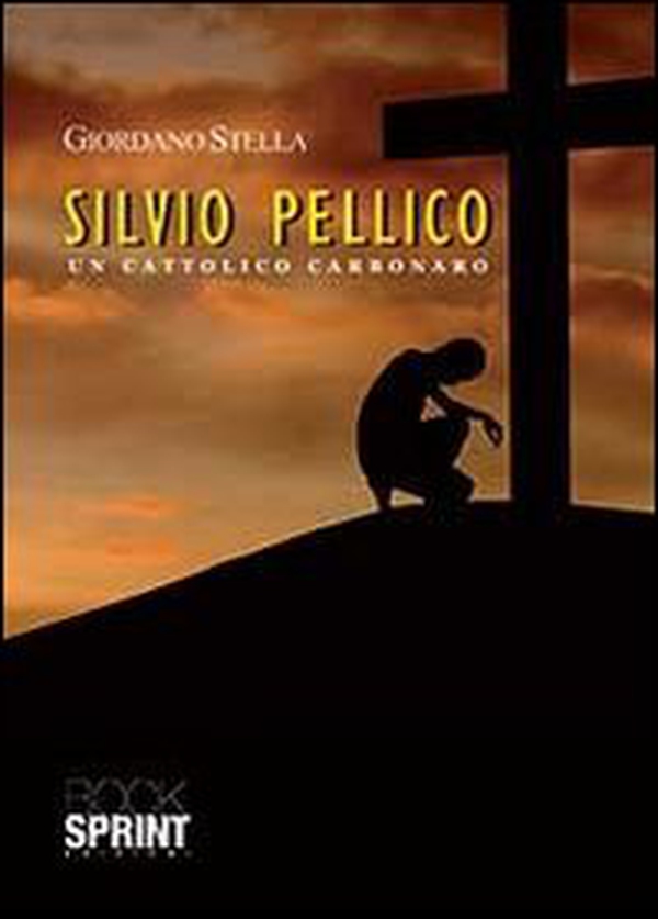 Silvio Pellico. Un cattolico carbonaro - Librerie.coop Silvio Pellico. Un cattolico carbonaro - Librerie.coop