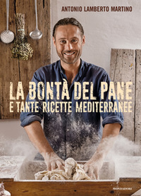 La bontà del pane e tante ricette mediterranee - Librerie.coop La bontà del pane e tante ricette mediterranee - Librerie.coop