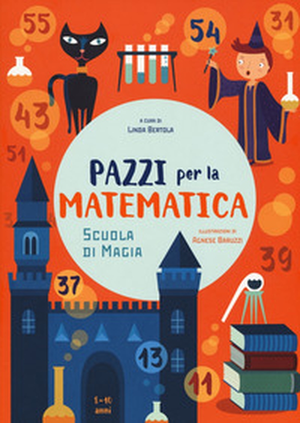 Scuola di magia. Pazzi per la matematica. Con adesivi - Librerie.coop Scuola di magia. Pazzi per la matematica. Con adesivi - Librerie.coop