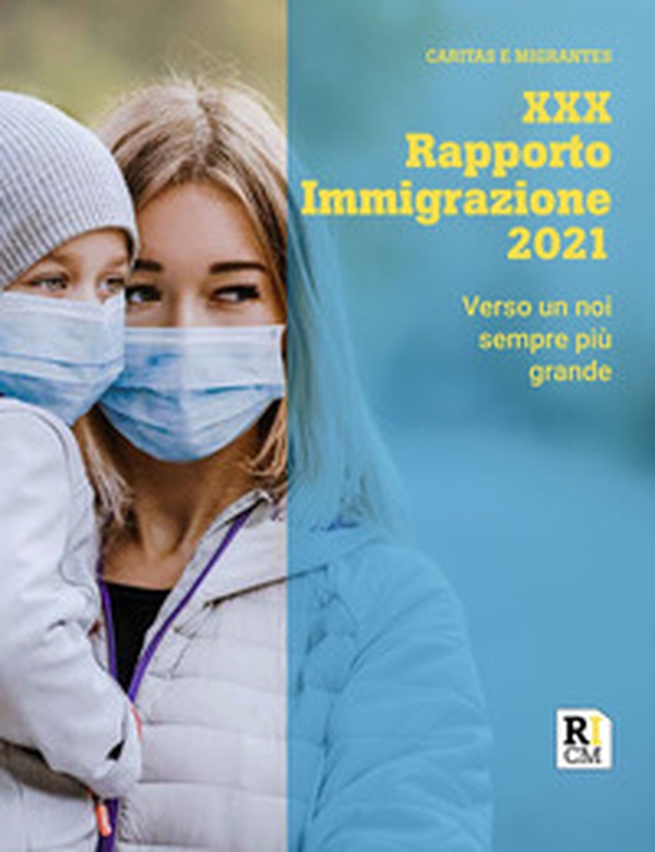 XXX Rapporto immigrazione 2021. Verso un noi sempre più grande - Librerie.coop XXX Rapporto immigrazione 2021. Verso un noi sempre più grande - Librerie.coop