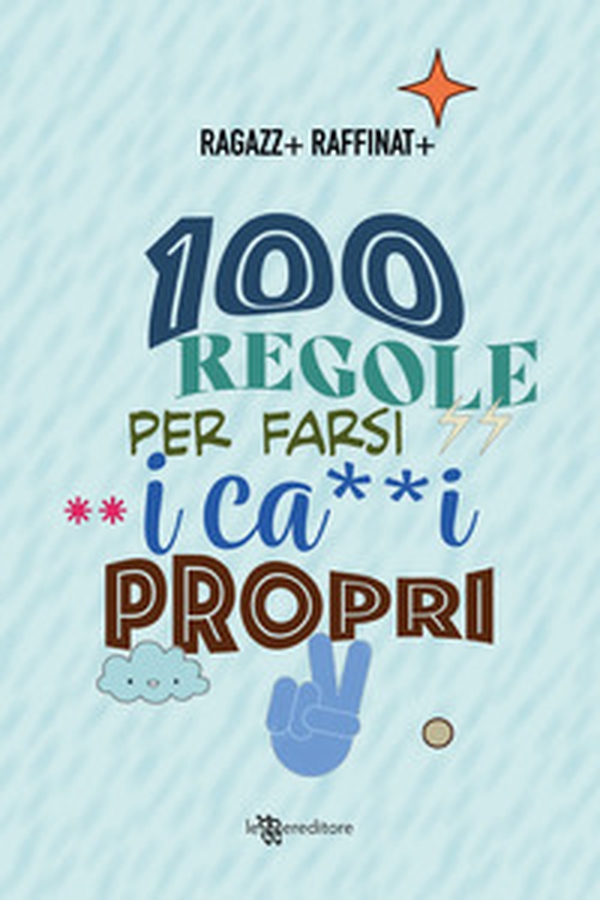 100 regole per farsi i cazzi propri - Librerie.coop 100 regole per farsi i cazzi propri - Librerie.coop