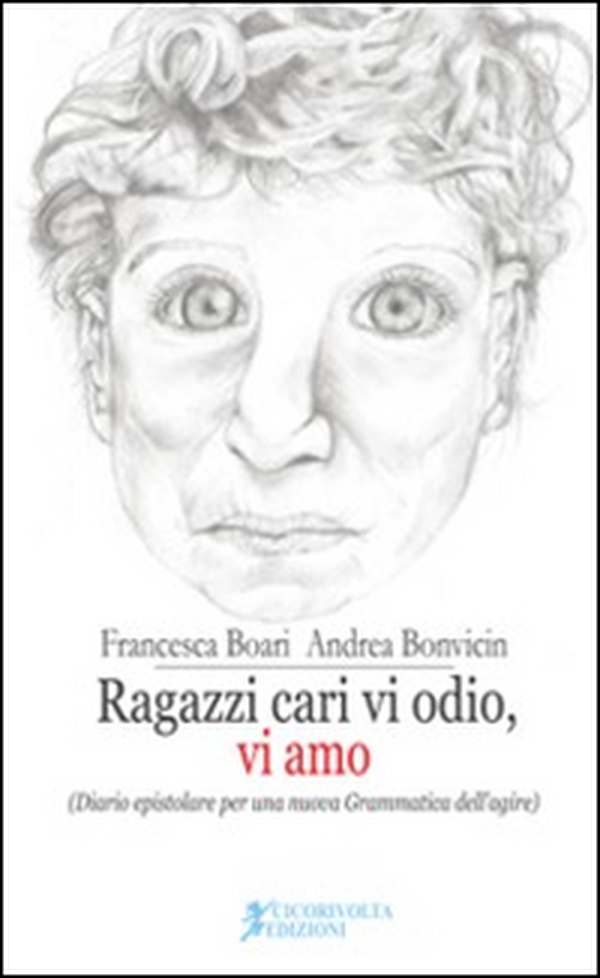Ragazzi cari vi odio, vi amo. (Diario epistolare per una nuova grammatica dell'agire) - Librerie.coop Ragazzi cari vi odio, vi amo. (Diario epistolare per una nuova grammatica dell'agire) - Librerie.coop