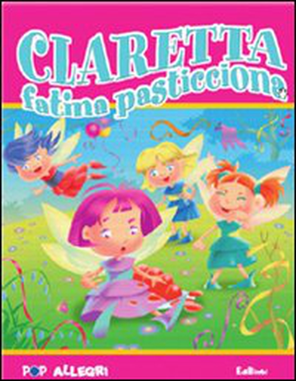 Claretta fatina pasticciona. Libro pop-up - Librerie.coop Claretta fatina pasticciona. Libro pop-up - Librerie.coop