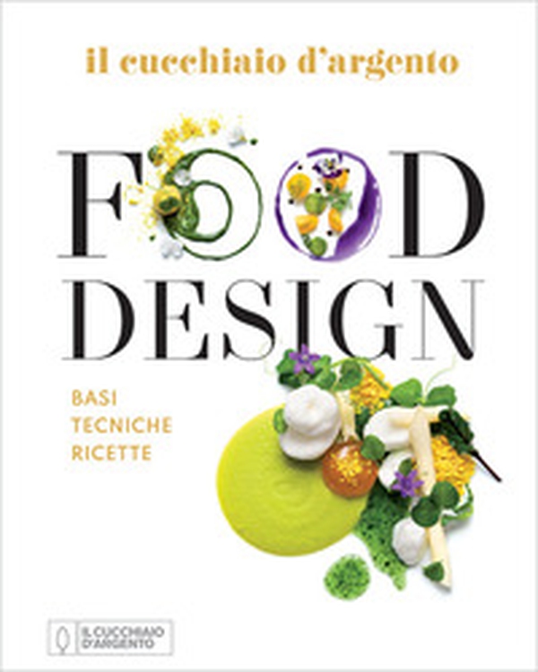 Il Cucchiaio d'Argento. Food design. Basi tecniche ricette - Librerie.coop Il Cucchiaio d'Argento. Food design. Basi tecniche ricette - Librerie.coop