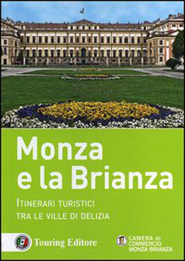 Monza e la Brianza. Itinerari turistici tra le ville di delizia - Librerie.coop Monza e la Brianza. Itinerari turistici tra le ville di delizia - Librerie.coop