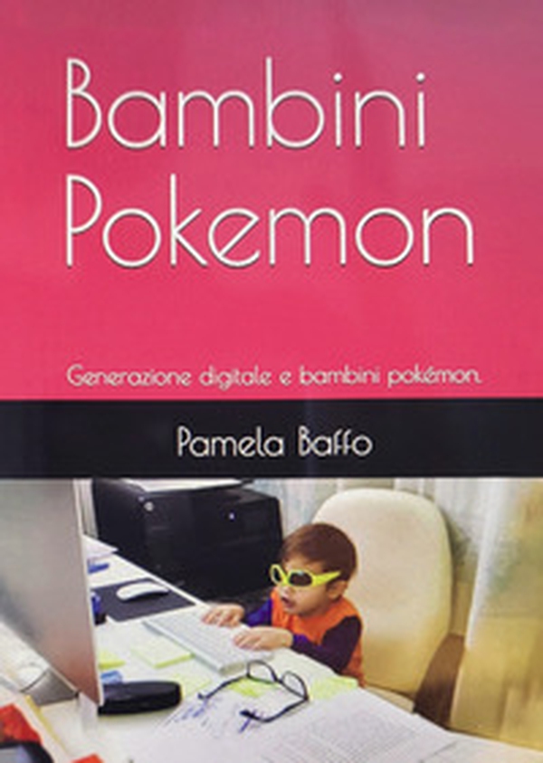 Bambini Pokemon. Generazione digitale e bambini pokémon - Librerie.coop Bambini Pokemon. Generazione digitale e bambini pokémon - Librerie.coop