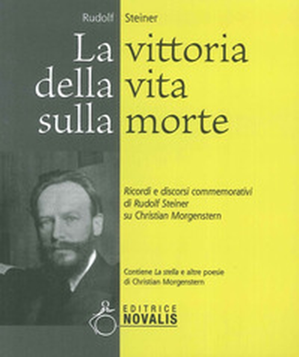 La vittoria della vita sulla morte. Ricordi e discorsi commemorativi di Rudolf Steiner su Christian Morgenstern - Librerie.coop La vittoria della vita sulla morte. Ricordi e discorsi commemorativi di Rudolf Steiner su Christian Morgenstern - Librerie.coop