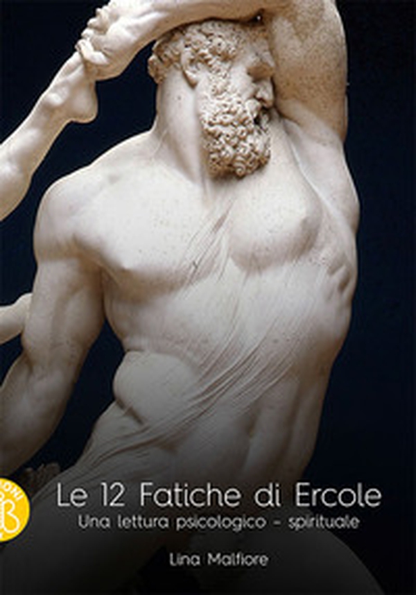 Le 12 fatiche di Ercole. Una lettura psicologico-spirituale - Librerie.coop Le 12 fatiche di Ercole. Una lettura psicologico-spirituale - Librerie.coop