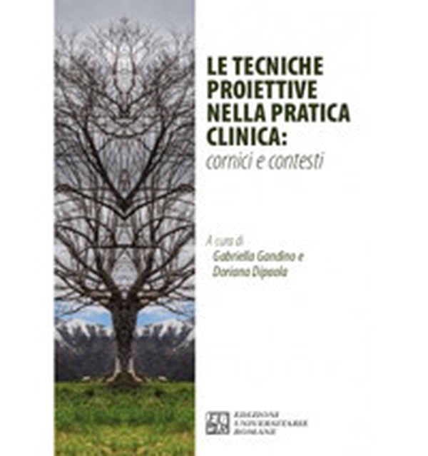 Le tecniche proiettive nella pratica clinica: cornici e contesti - Librerie.coop Le tecniche proiettive nella pratica clinica: cornici e contesti - Librerie.coop