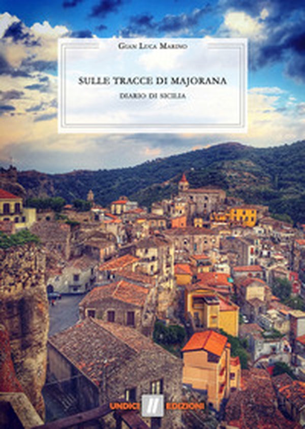 Sulle tracce di Majorana. Diario di Sicilia - Librerie.coop Sulle tracce di Majorana. Diario di Sicilia - Librerie.coop