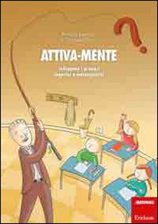Attiva-mente. Sviluppare i processi cognitivi e metacognitivi - Librerie.coop Attiva-mente. Sviluppare i processi cognitivi e metacognitivi - Librerie.coop