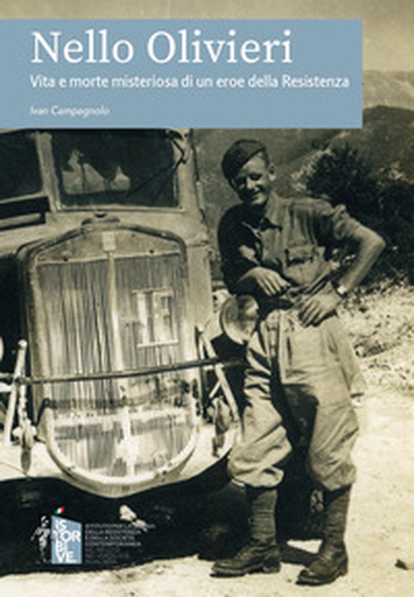 Nello Olivieri. Vita e morte misteriosa di un eroe della Resistenza - Librerie.coop Nello Olivieri. Vita e morte misteriosa di un eroe della Resistenza - Librerie.coop
