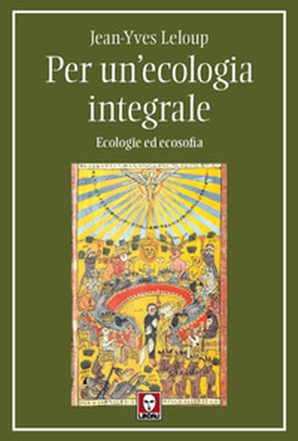 Per un'ecologia integrale. Ecologie ed ecosofia - Librerie.coop Per un'ecologia integrale. Ecologie ed ecosofia - Librerie.coop