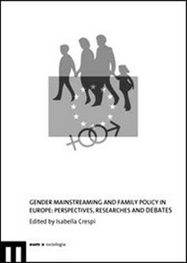 Gender Mainstreaming and family policy in Europe. Perspectives, researches and debates - Librerie.coop Gender Mainstreaming and family policy in Europe. Perspectives, researches and debates - Librerie.coop