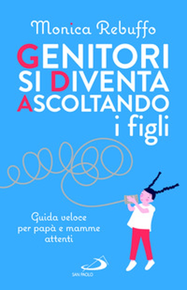 Genitori si diventa ascoltando i figli. Guida veloce per papà e mamme attenti - Librerie.coop Genitori si diventa ascoltando i figli. Guida veloce per papà e mamme attenti - Librerie.coop