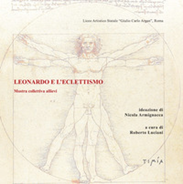 Leonardo e l'eclettismo. Mostra collettiva allievi - Librerie.coop Leonardo e l'eclettismo. Mostra collettiva allievi - Librerie.coop