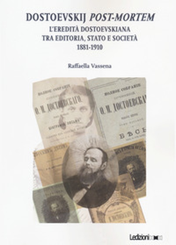 Dostoevskij post-mortem. L'eredità dostoevskiana tra editoria, stato e società (1881-1910) - Librerie.coop Dostoevskij post-mortem. L'eredità dostoevskiana tra editoria, stato e società (1881-1910) - Librerie.coop