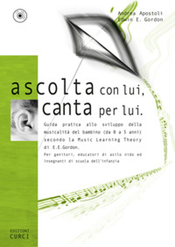Ascolta con lui, canta per lui. Guida pratica allo sviluppo della musicalità del bambino (da 0 a 5 anni) secondo la Music Learning Theory di E. E. Gordon - Librerie.coop Ascolta con lui, canta per lui. Guida pratica allo sviluppo della musicalità del bambino (da 0 a 5 anni) secondo la Music Learning Theory di E. E. Gordon - Librerie.coop