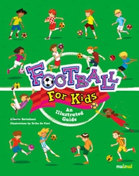 Football for kids. An illustrated guide - Librerie.coop