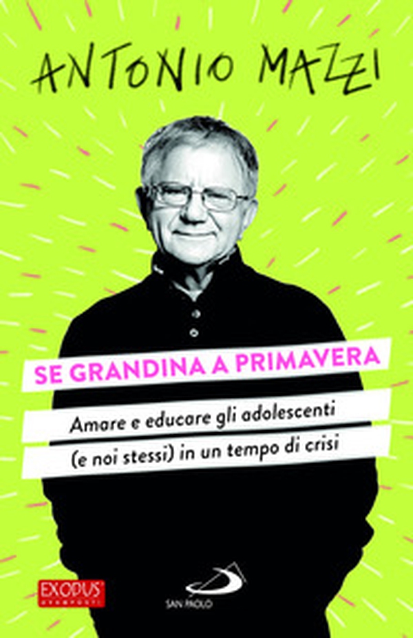 Se grandina a primavera. Amare e educare gli adolescenti (e noi stessi) in un tempo di crisi - Librerie.coop Se grandina a primavera. Amare e educare gli adolescenti (e noi stessi) in un tempo di crisi - Librerie.coop