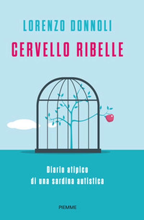 Cervello ribelle. Diario atipico di una sardina autistica - Librerie.coop Cervello ribelle. Diario atipico di una sardina autistica - Librerie.coop