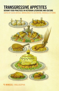 Transgressive appetites. Deviant food practices in victorian literature and culture - Librerie.coop