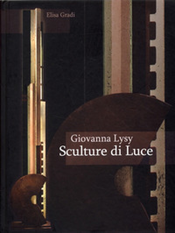 Giovanna Lysy. Sculture di luce - Librerie.coop Giovanna Lysy. Sculture di luce - Librerie.coop