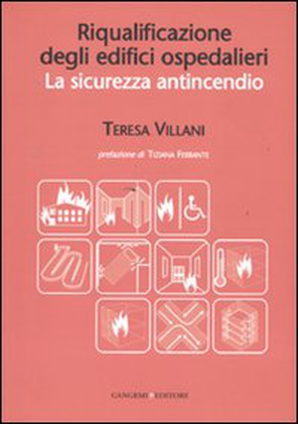 Riqualificazione degli edifici ospedalieri. La sicurezza antincendio - Librerie.coop Riqualificazione degli edifici ospedalieri. La sicurezza antincendio - Librerie.coop