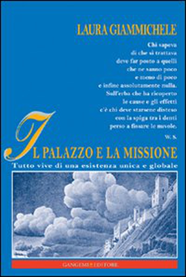 Il palazzo e la missione. Tutto vive di una esistenza unica e globale - Librerie.coop Il palazzo e la missione. Tutto vive di una esistenza unica e globale - Librerie.coop