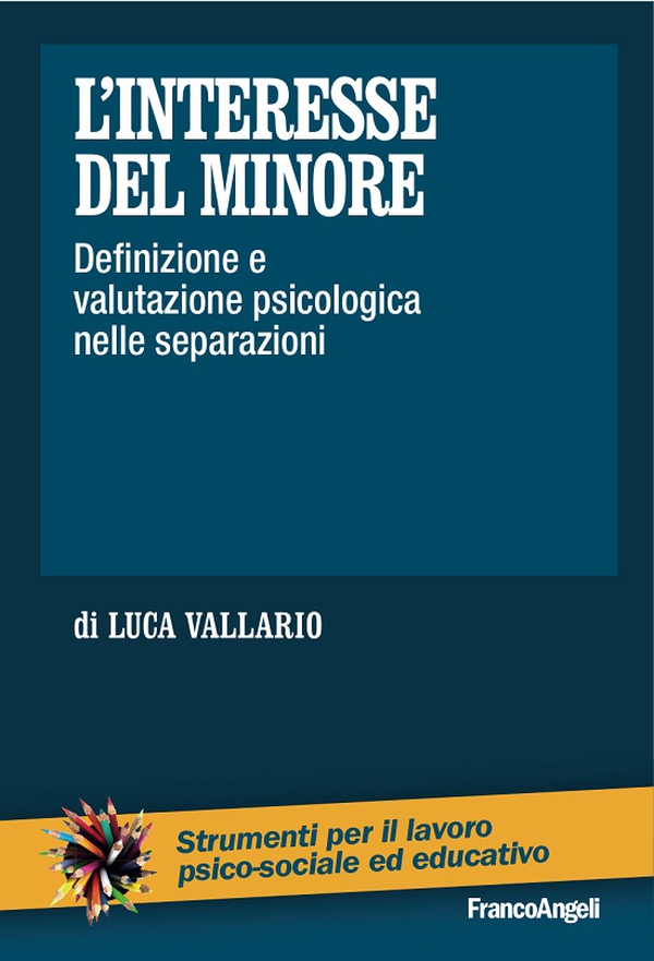 L’interesse del minore. Definizione e valutazione psicologica nelle separazioni - Librerie.coop L’interesse del minore. Definizione e valutazione psicologica nelle separazioni - Librerie.coop