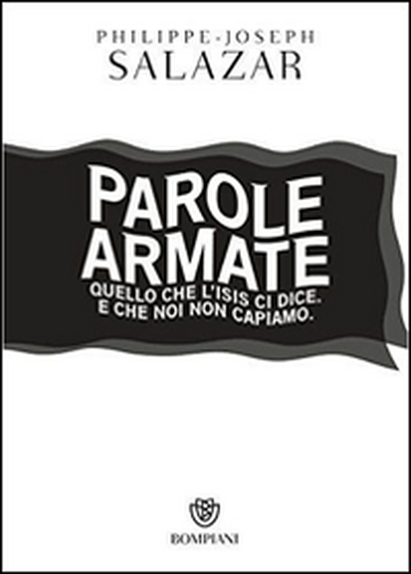 Parole armate. Quello che l'ISIS ci dice. E che noi non capiamo - Librerie.coop Parole armate. Quello che l'ISIS ci dice. E che noi non capiamo - Librerie.coop
