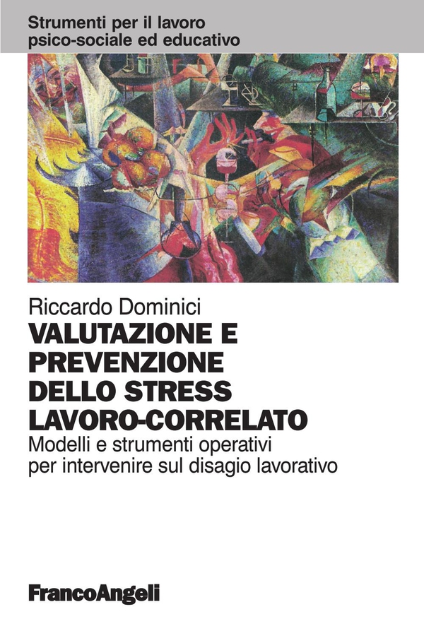 Valutazione e prevenzione dello stress lavoro-correlato. Modelli e strumenti operativi per intervenire sul disagio lavorativo - Librerie.coop Valutazione e prevenzione dello stress lavoro-correlato. Modelli e strumenti operativi per intervenire sul disagio lavorativo - Librerie.coop