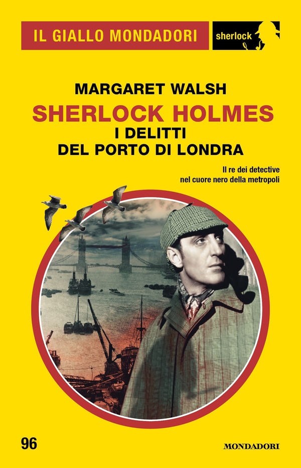 Sherlock Holmes. I delitti del porto di Londra (Il Giallo Mondadori Sherlock) - Librerie.coop Sherlock Holmes. I delitti del porto di Londra (Il Giallo Mondadori Sherlock) - Librerie.coop