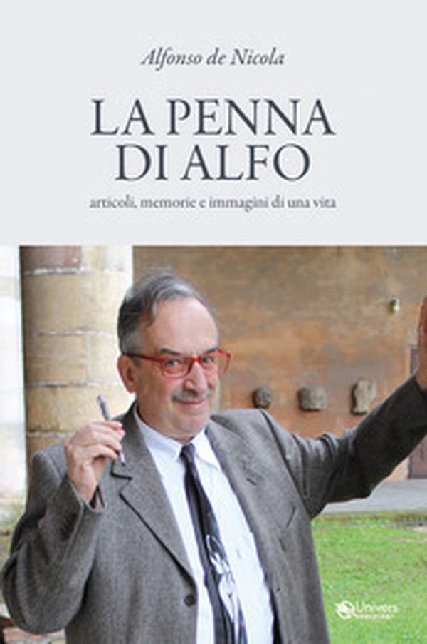 La penna di Alfo. articoli, memorie e immagini di una vita - Librerie.coop La penna di Alfo. articoli, memorie e immagini di una vita - Librerie.coop
