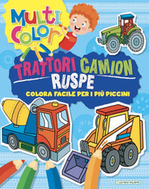 Trattori camion ruspe. Multicolor - Librerie.coop Trattori camion ruspe. Multicolor - Librerie.coop