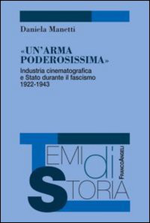 Un'arma poderosissima. Industria cinematografica e Stato durante il fascismo 1922-1943 - Librerie.coop Un'arma poderosissima. Industria cinematografica e Stato durante il fascismo 1922-1943 - Librerie.coop