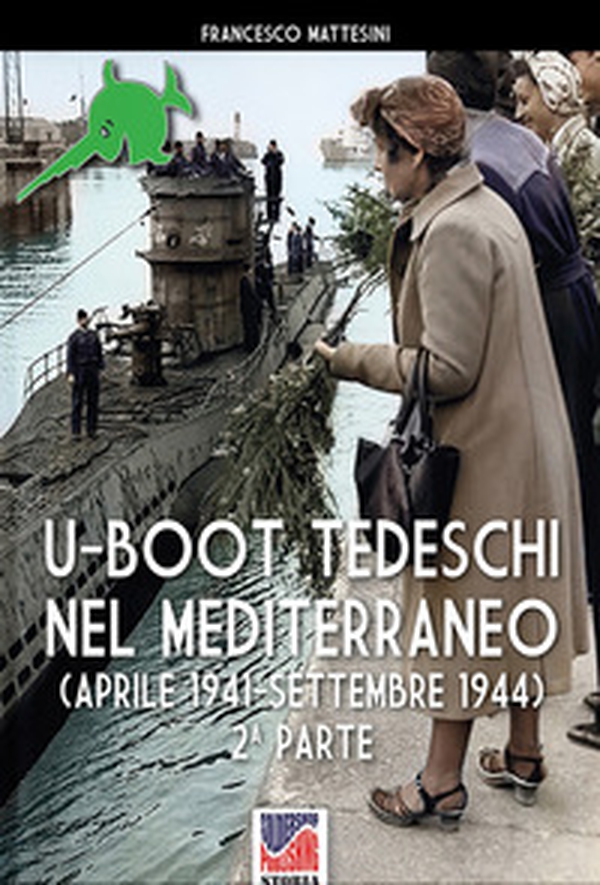 U-Boot tedeschi nel Mediterraneo (aprile 1942-settembre 1944) - Librerie.coop U-Boot tedeschi nel Mediterraneo (aprile 1942-settembre 1944) - Librerie.coop