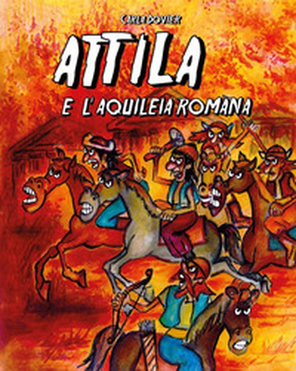 Attila e l'Aquileia romana - Librerie.coop Attila e l'Aquileia romana - Librerie.coop