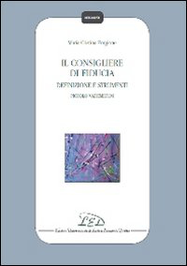 Il consigliere di fiducia. Definizione e strumenti. Piccolo vademecum - Librerie.coop Il consigliere di fiducia. Definizione e strumenti. Piccolo vademecum - Librerie.coop