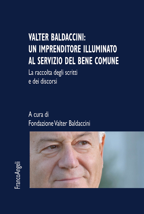Valter Baldaccini: un imprenditore illuminato al servizio del bene comune - Librerie.coop Valter Baldaccini: un imprenditore illuminato al servizio del bene comune - Librerie.coop