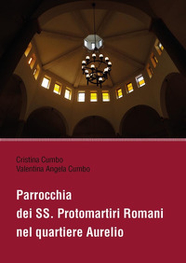 Parrocchia dei SS. Protomartiri Romani nel quartiere Aurelio - Librerie.coop Parrocchia dei SS. Protomartiri Romani nel quartiere Aurelio - Librerie.coop