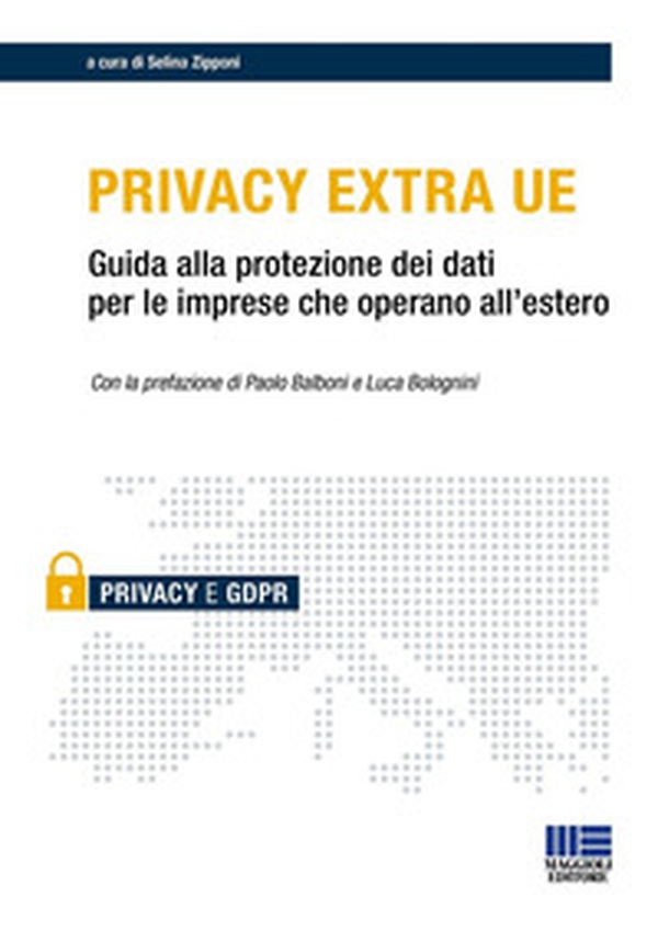 Privacy Extra UE. Guida alla protezione dei dati per le imprese che operano all'estero - Librerie.coop Privacy Extra UE. Guida alla protezione dei dati per le imprese che operano all'estero - Librerie.coop