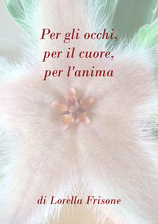 Per gli occhi, per il cuore, per l'anima - Librerie.coop Per gli occhi, per il cuore, per l'anima - Librerie.coop
