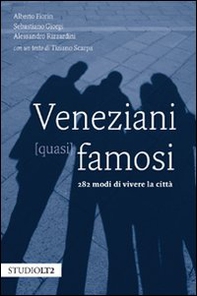 Veneziani (quasi) famosi. 282 modi di vivere la città - Librerie.coop