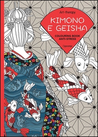 Art therapy. Kimono e geisha. Colouring book anti-stress - Librerie.coop