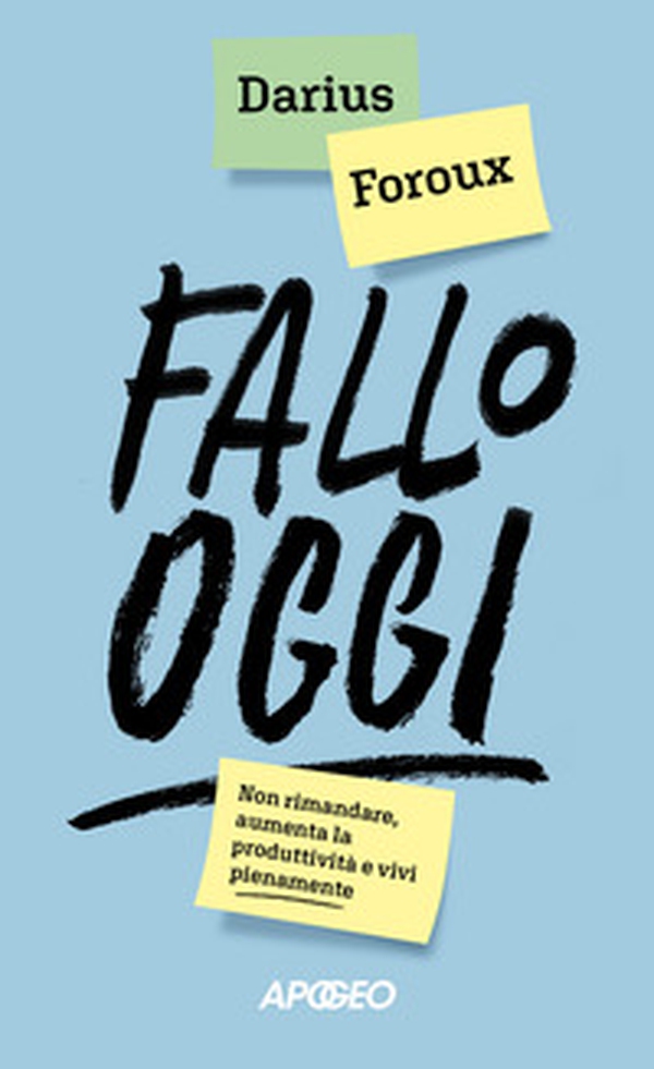 Fallo oggi. Non rimandare, aumenta la produttività e vivi pienamente - Librerie.coop Fallo oggi. Non rimandare, aumenta la produttività e vivi pienamente - Librerie.coop