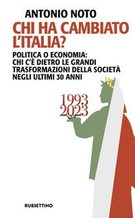 Chi ha cambiato l'Italia? Politica o economia: chi c'è dietro le grandi trasformazione della società negli ultimi 30 anni - Librerie.coop