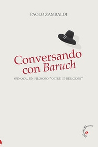 Conversando con Baruch. Spinoza, un filosofo «oltre le religioni» - Librerie.coop