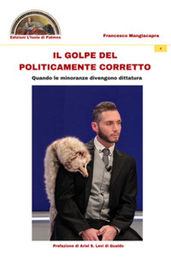 Il golpe del politicamente corretto. Quando le minoranze divengono dittatura - Librerie.coop Il golpe del politicamente corretto. Quando le minoranze divengono dittatura - Librerie.coop